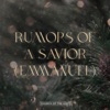 Rumors Of A Savior (Emmanuel) - Single