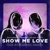 Stream & download Show Me Love (feat. Robin S) [The Stickmen Remix] - Single