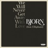 We Will Never Get Away with Love (feat. Elliphant) - Single