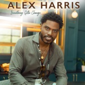 Alex Harris - Something Gotta Change