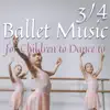 Stream & download 3/4 Ballet Music for Children to Dance to