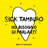 Ho bisogno di parlarti (Back To The Roots) - Sick Tamburo