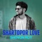 Shartopor LOVE - Shovon Roy lyrics