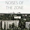 Noises of the Zone