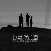 Only the Wild Ones by Dispatch