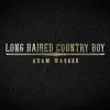 Long Haired Country Boy - Single album lyrics, reviews, download