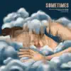 Sometimes - Single album lyrics, reviews, download