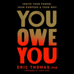 You Owe You: Ignite Your Power, Your Purpose, and Your Why (Unabridged)