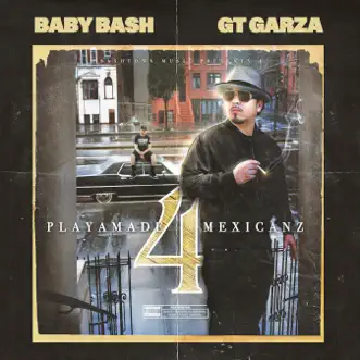 Playamade Mexicanz 4 by Baby Bash & GT Garza album reviews, ratings, credits