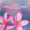 Love a Little Harder: Relaxing Hawaiian Music, Ho’oponopono Meditation, 30 Tracks for Tropical Healing album lyrics, reviews, download