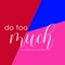 Do Too Much (feat. Cocoa Sarai) - iLL Wayno lyrics