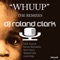 Whuup - Roland Clark & DJ Roland Clark lyrics