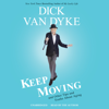 Keep Moving: And Other Tips and Truths about Aging - Dick Van Dyke & Todd Gold
