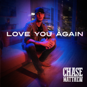 Love You Again - Chase Matthew