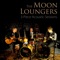 Our House - The Moon Loungers lyrics