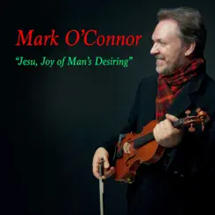 Jesu, Joy of Man's Desiring - Single by Mark O'Connor album reviews, ratings, credits