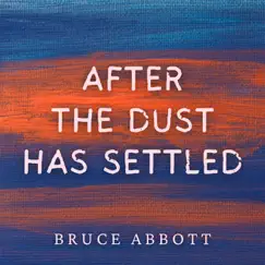 After the Dust Has Settled by Bruce Abbott album reviews, ratings, credits