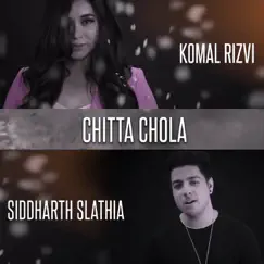 Chitta Chola - Single by Komal Rizvi & Siddharth Slathia album reviews, ratings, credits