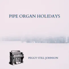 Pipe Organ Holidays by Peggy Still Johnson album reviews, ratings, credits