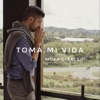 Toma Mi Vida - Single