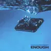 Enough - Single album lyrics, reviews, download