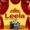 Leela (Original Motion Picture Soundtrack) album lyrics, reviews, download