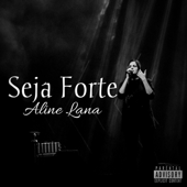 Seja Forte - Aline Lana