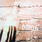 Brother to Brother - In the Bottle