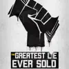 Stream & download Greatest Lie Ever Sold - Single