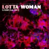 Lotta Woman (feat. King B) - Single album lyrics, reviews, download