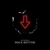 Rock Bottom - Single album lyrics, reviews, download