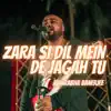 Zara Si Dil Mein De Jagah Tu - Single album lyrics, reviews, download