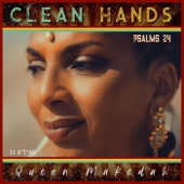 Queen Makedah - Clean Hands (Psalms 24)