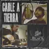 Cable a Tierra album lyrics, reviews, download