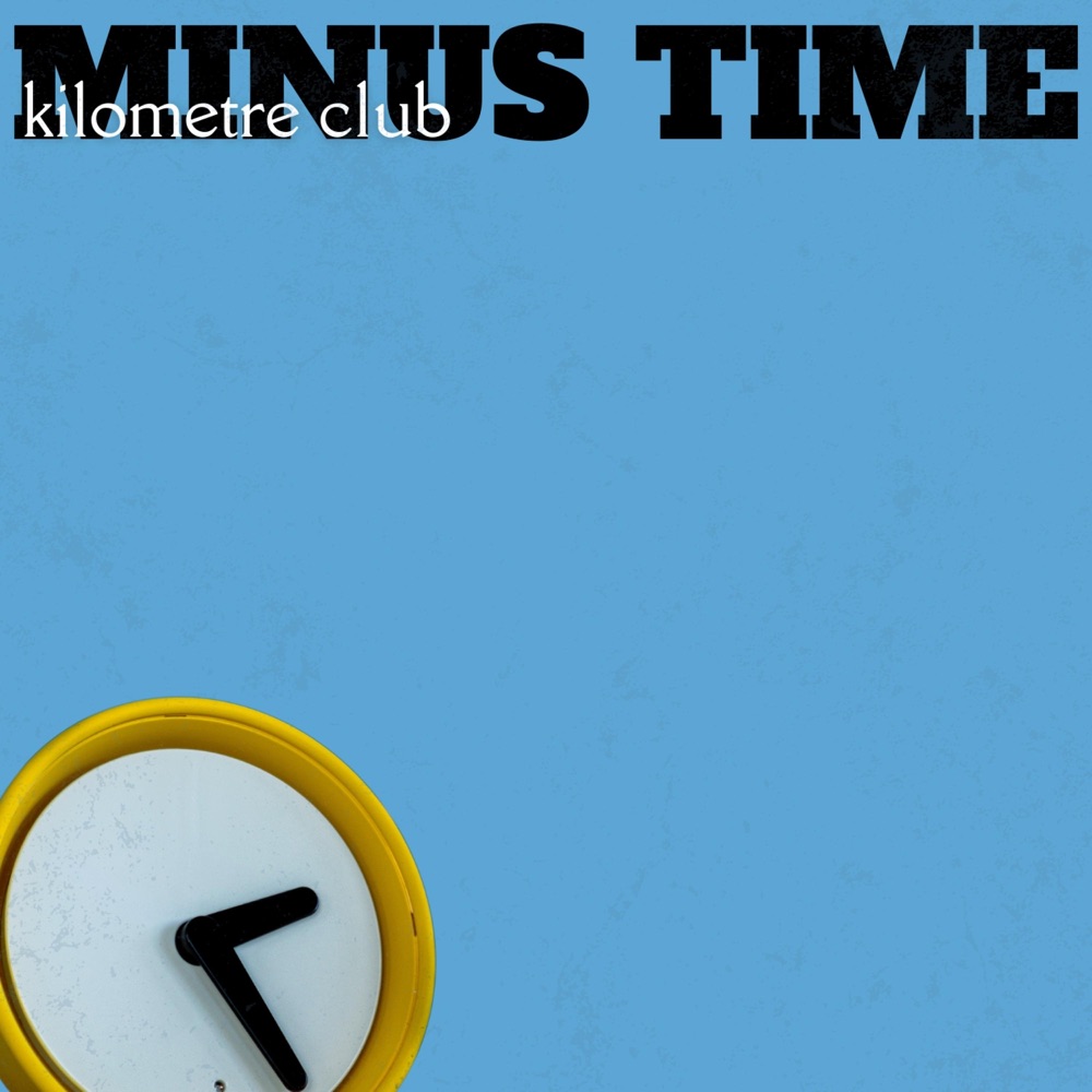 Minus Time by Kilometre Club