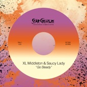 XL Middleton/Saucy Lady - Go Steady