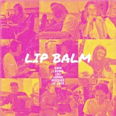 Lip Balm (feat. J.Rowe, Louise, Lorna, GeeShee & Lil' Luce) artwork