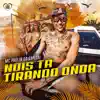 Nois Ta Tirando Onda - Single album lyrics, reviews, download