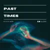 Past Times - Single album lyrics, reviews, download