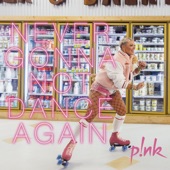 P!NK - Never Gonna Not Dance Again