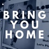Bring You Home - Single