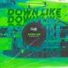 Down Like - Single album lyrics, reviews, download