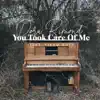 You Took Care of Me (feat. Piano Guys) - Single album lyrics, reviews, download