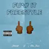 Fu*# It (Freestyle) [feat. PMC BEAR] - Single album lyrics, reviews, download