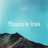 Nunca Te Irás - Single