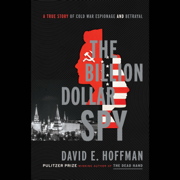 The Billion Dollar Spy: A True Story of Cold War Espionage and Betrayal (Unabridged)