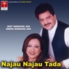 Udit Narayan Jha - Najau Najau Tada