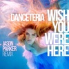 Wish You Were Here (Jason Parker Remix) - Single