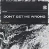 Don't Get Me Wrong - Single album lyrics, reviews, download