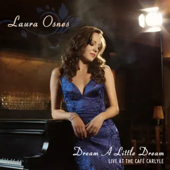 Dream a Little Dream - Live at the Café Carlyle (Live) by Laura Osnes album reviews, ratings, credits